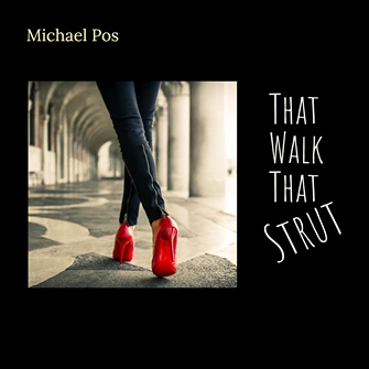 That Walk That Strut by Michael Pos