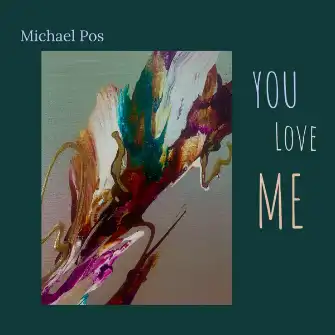 You Love Me by Michael Pos